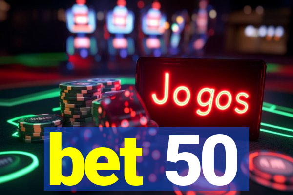 bet 50