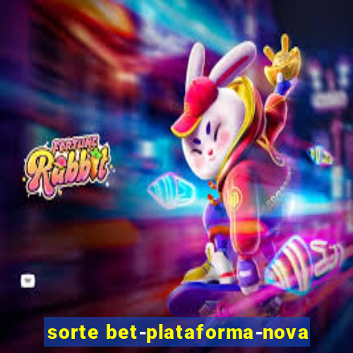 sorte bet-plataforma-nova