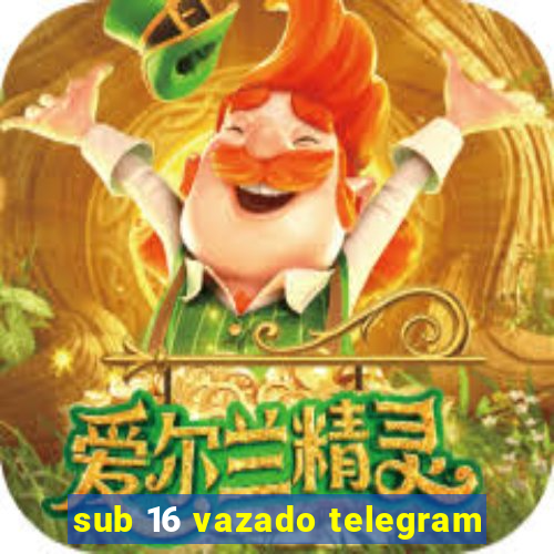 sub 16 vazado telegram