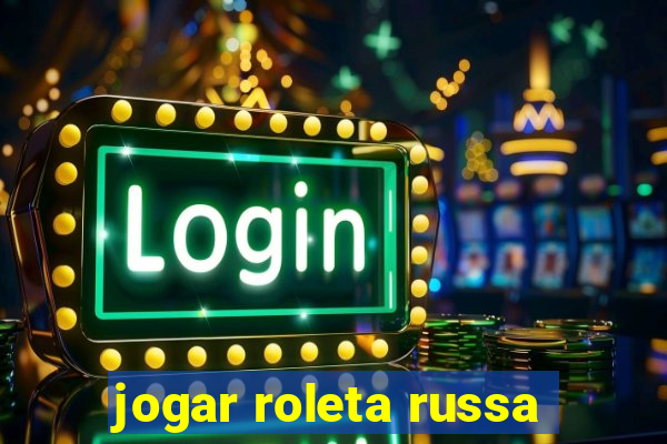 jogar roleta russa