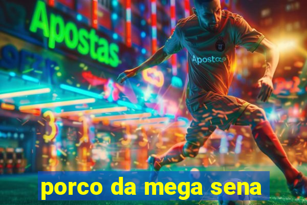 porco da mega sena