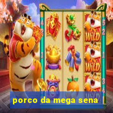 porco da mega sena