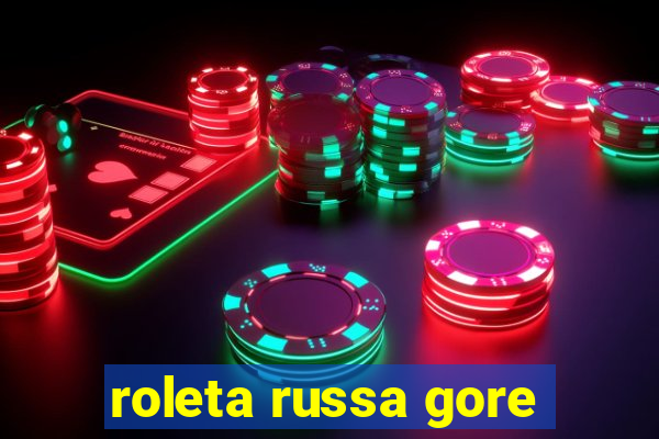 roleta russa gore