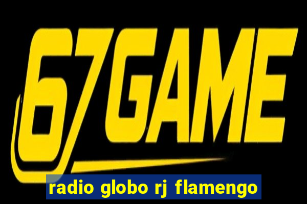 radio globo rj flamengo