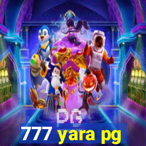 777 yara pg