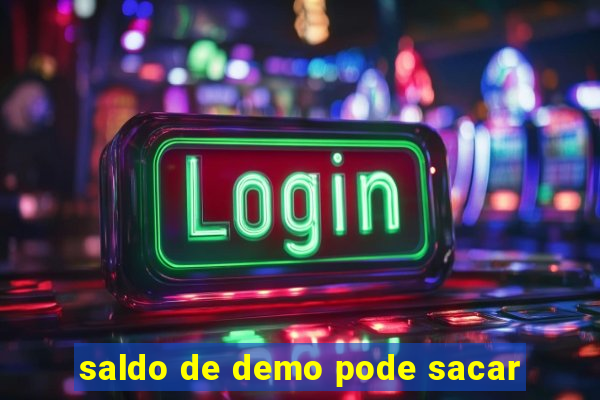 saldo de demo pode sacar