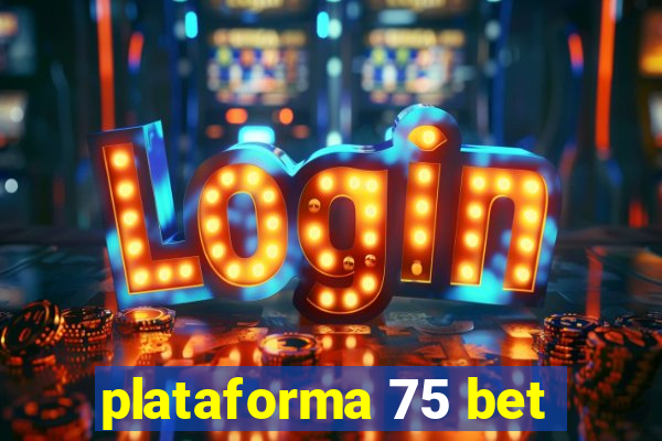 plataforma 75 bet