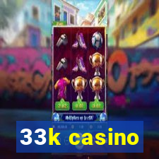 33k casino