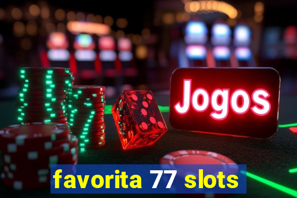 favorita 77 slots