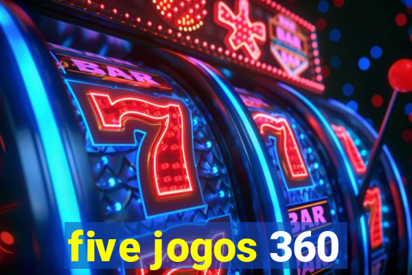 five jogos 360