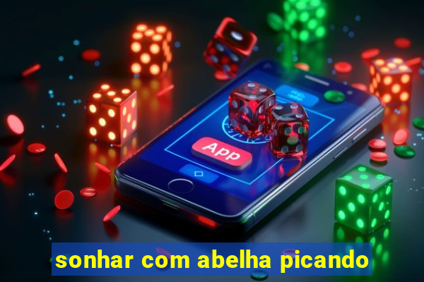 sonhar com abelha picando