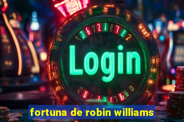 fortuna de robin williams