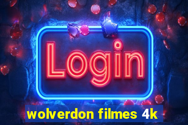 wolverdon filmes 4k