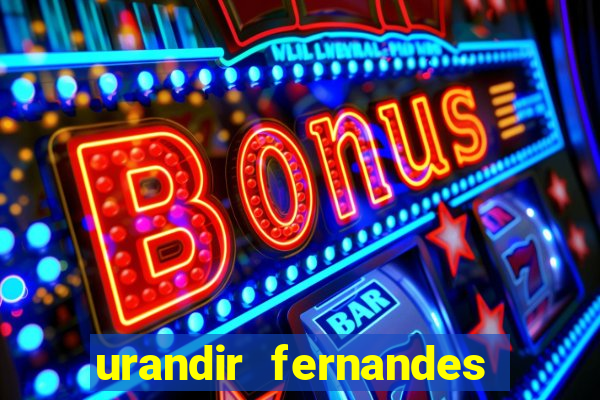 urandir fernandes de oliveira fortuna