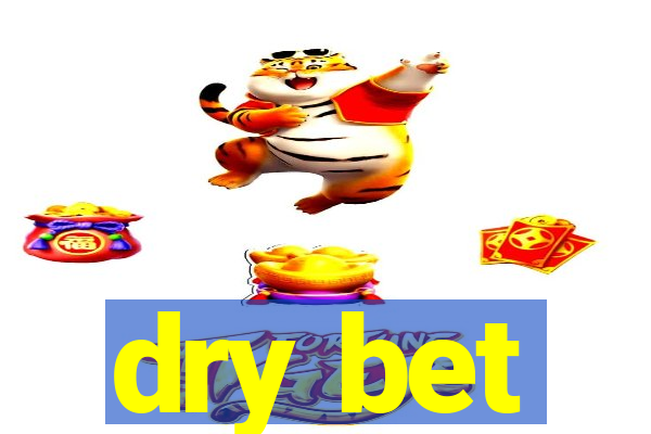 dry bet