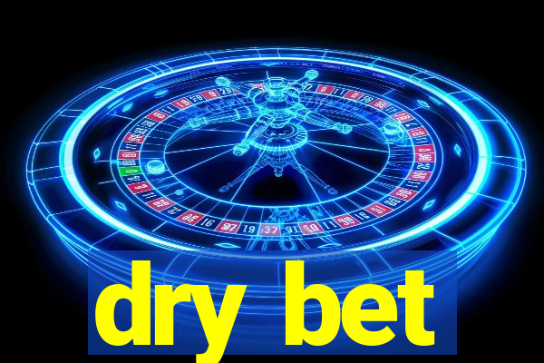 dry bet