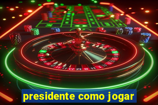 presidente como jogar