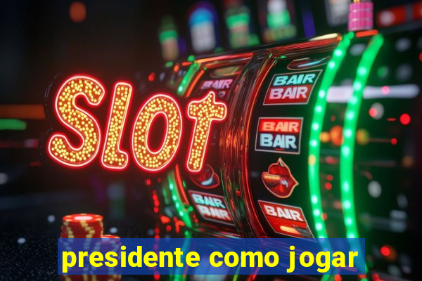 presidente como jogar