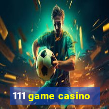 111 game casino