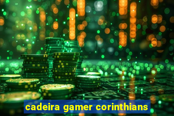 cadeira gamer corinthians