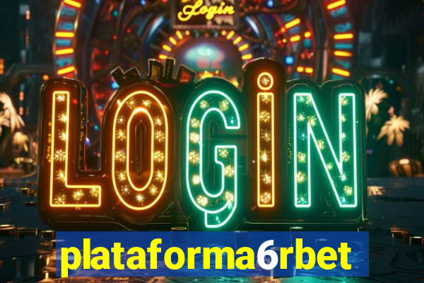 plataforma6rbet