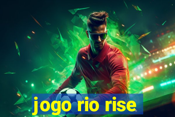 jogo rio rise