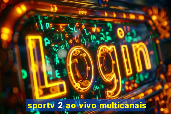 sportv 2 ao vivo multicanais