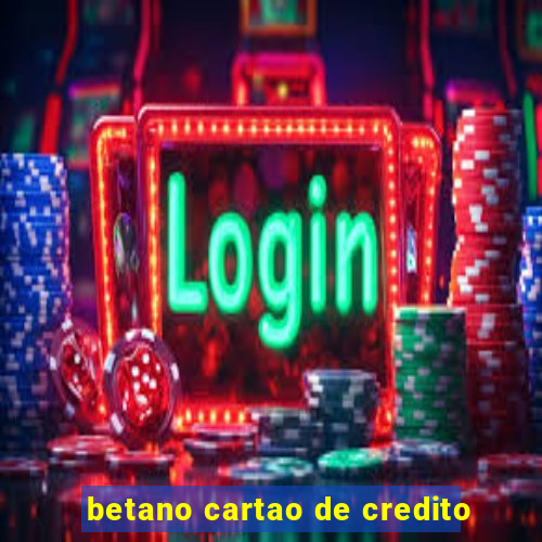 betano cartao de credito