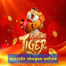 assistir shogun online