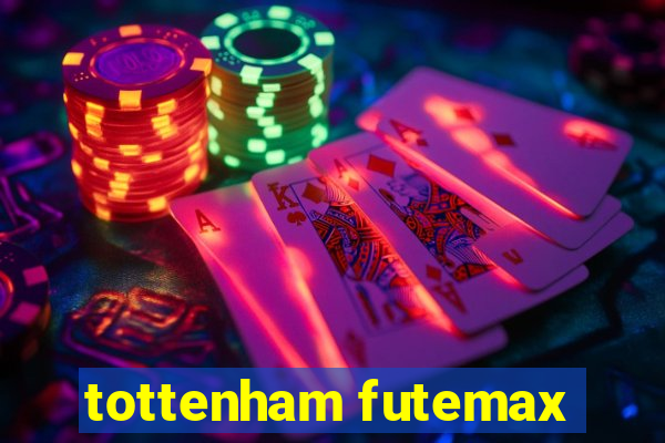 tottenham futemax