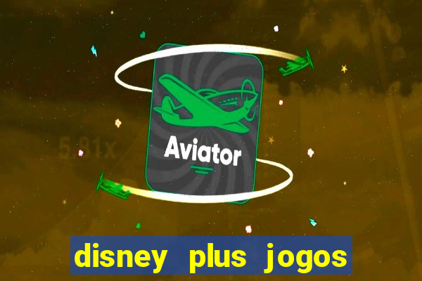 disney plus jogos de futebol