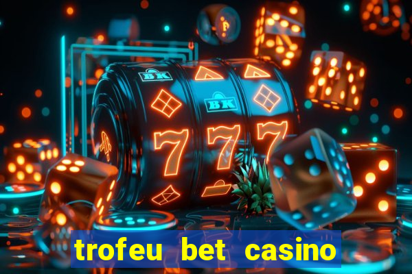 trofeu bet casino category all