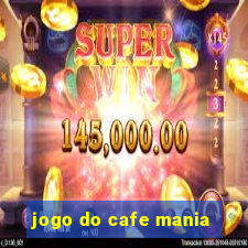 jogo do cafe mania