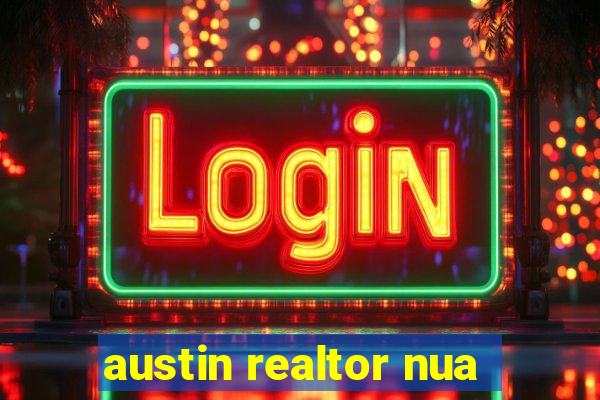 austin realtor nua