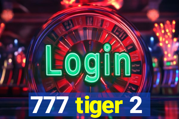 777 tiger 2