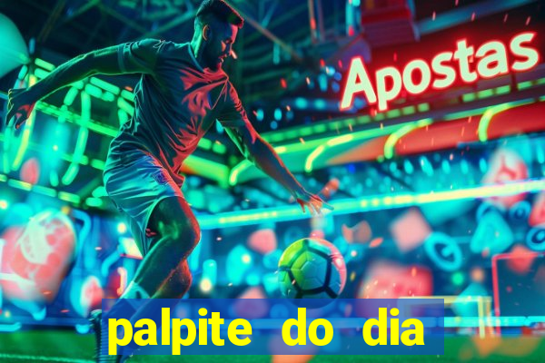 palpite do dia para hoje