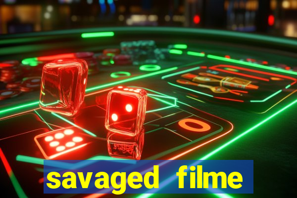 savaged filme completo dublado