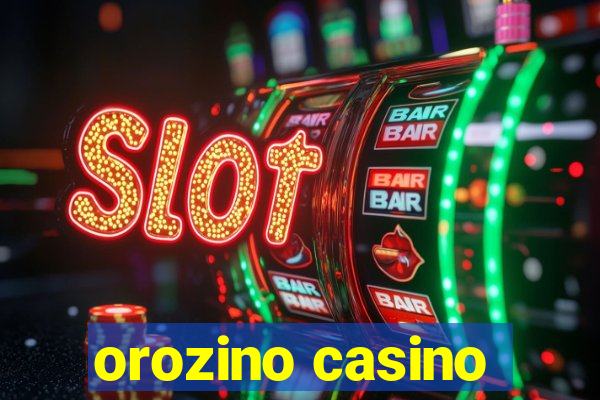 orozino casino