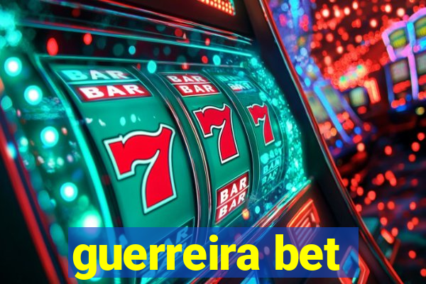 guerreira bet