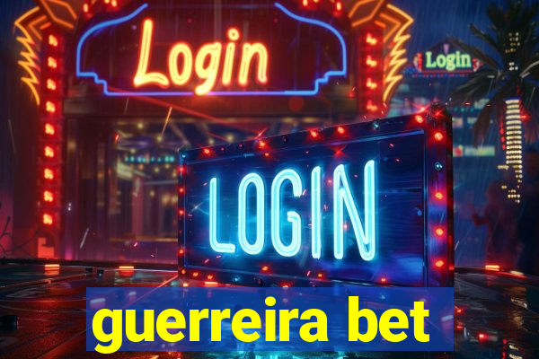 guerreira bet