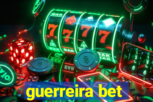 guerreira bet