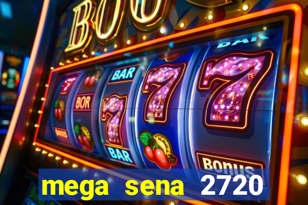 mega sena 2720 giga sena