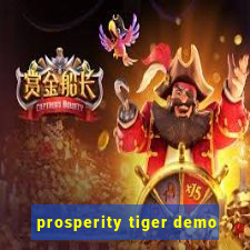 prosperity tiger demo