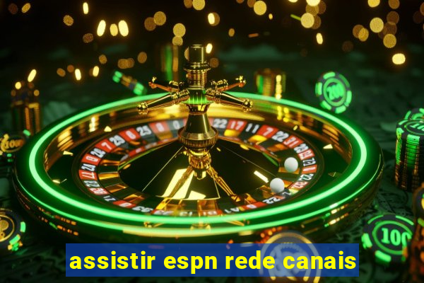 assistir espn rede canais