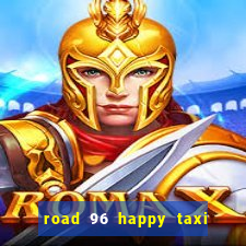 road 96 happy taxi security call password