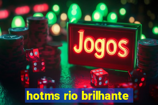 hotms rio brilhante