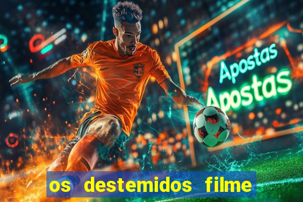 os destemidos filme completo dublado futebol