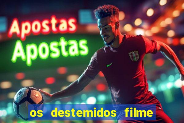 os destemidos filme completo dublado futebol