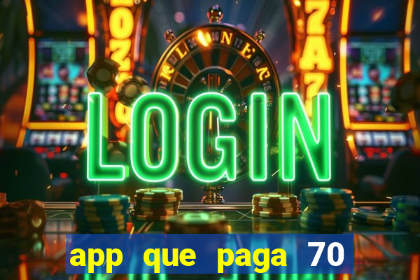 app que paga 70 reais para se cadastrar