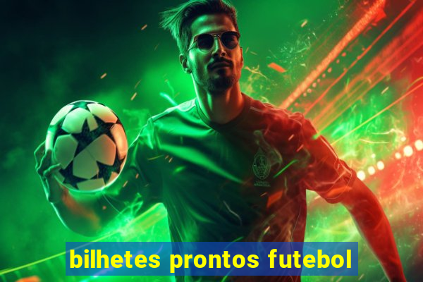 bilhetes prontos futebol